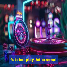 futebol play hd arsenal